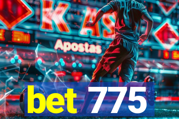 bet 775